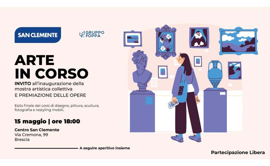 ARTE IN CORSO - esposizione e concorso delle opere degli iscritti ai corsi di arte del San Clemente 2025 ARTE IN CORSO - esposizione e concorso delle opere degli iscritti ai corsi di arte del San Clemente 2025
