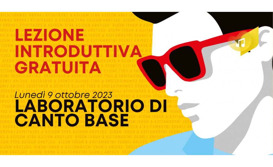 Lezione introduttiva gratuita - Laboratorio di Canto Base Lezione introduttiva gratuita - Laboratorio di Canto Base